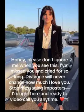 Honey, please don’t ignore me when you see this. I’ve missed you and cried for so long. Distance will never change how much I love you. Stop messaging imposters—I’m right here and ready to video call you anytime. ❤️📹💋#sandrabullock #sandrabullocksupremacy #sandrabullockfans #withlove #naturalbeauty 