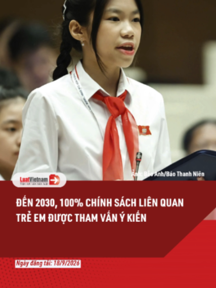 Đến 2030, 100% chính sách liên quan trẻ em được tham vấn ý kiến #luat #luatvietnamvn #luatvietnam #kienthuc #phapluat #tiktoknews #tintuc #learnontiktok #thongtinphapluat #tiktokmentor #chinhsachphapluat #treem
