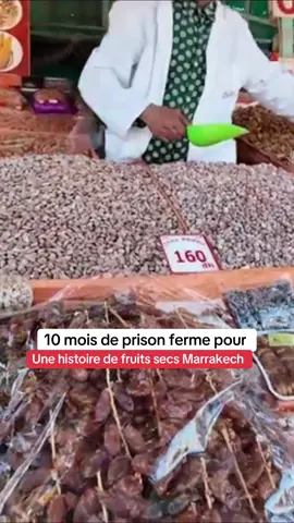 10 mois de prison ferme pour une histoire de fruits secs à Marrakech 
