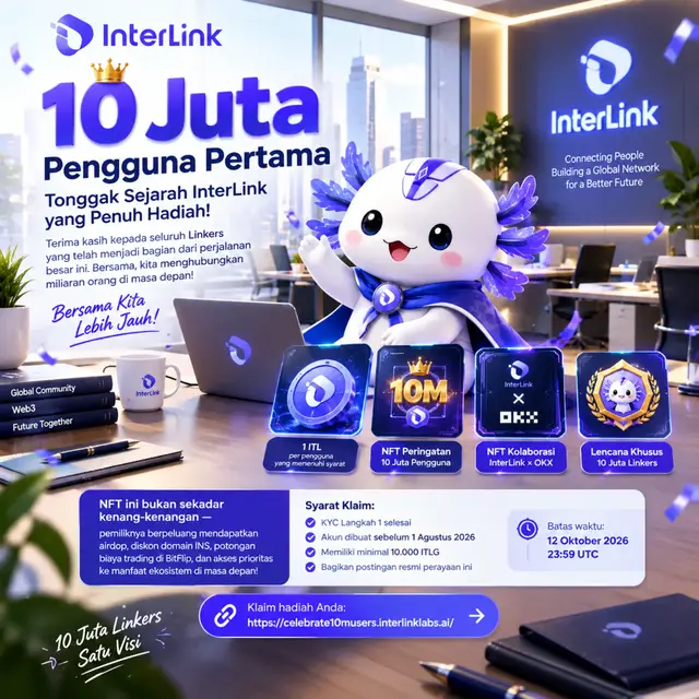 Halo Linkers! 🚀   Kabar gembira untuk seluruh komunitas InterLink! Kita resmi telah mencapai 10 Juta Pengguna Pertama — dan ini bukan sekadar angka. Ini adalah bukti bahwa kita sedang bersama-sama membangun jaringan global yang akan menghubungkan miliaran orang di masa depan.   Sebagai tanda terima kasih yang tulus, InterLink menyiapkan paket hadiah eksklusif hanya untuk para pengguna pertama yang memenuhi syarat:   - 💎 1 ITL per pengguna yang memenuhi syarat ​ - 🪪 NFT Peringatan 10 Juta Pengguna ​ - 🤝 NFT Kolaborasi InterLink × OKX ​ - 🎁 Lencana Khusus 10 Juta Linkers   NFT ini bukan sekadar kenang-kenangan — pemiliknya berpeluang mendapatkan airdrop, diskon domain INS, potongan biaya trading di BitFlip, dan akses prioritas ke manfaat ekosistem di masa depan!   Syarat klaim: ✅ KYC Langkah 1 selesai ✅ Akun dibuat sebelum 1 Agustus 2026 ✅ Memiliki minimal 10.000 ITLG ✅ Bagikan postingan resmi perayaan ini   ⏳ Batas waktu: 12 Oktober 2026, 23:59 UTC   🔗 Klaim hadiah Anda: https://celebrate10musers.interlinklabs.ai/   Jangan sampai terlewat — ini milik Anda sebagai bagian dari sejarah! 🌐 #InterLink #ITL #ITLG 