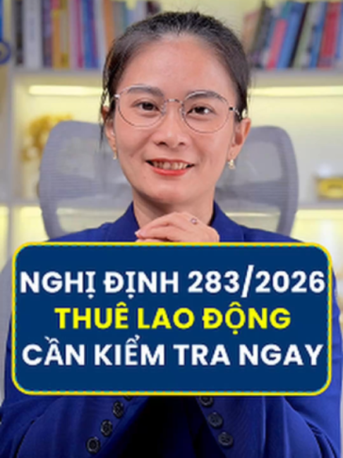 NGHỊ ĐỊNH 283/2026 THUÊ LAO ĐỘNG - CẦN KIỂM TRA NGAY #nghidinh283 #luong #bhxh #thuetncn #thue