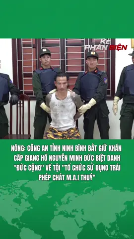 NÓNG: CÔNG AN TỈNH NINH BÌNH BẮT GIỮ KHẨN CẤP GIANG HỒ NGUYỄN MINH ĐỨC BIỆT DANH 