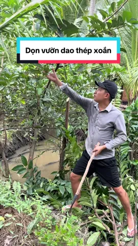 Chiều đi dọn vườn bằng con dao thép xoắn #nguyenhuuphu63 #mientay 