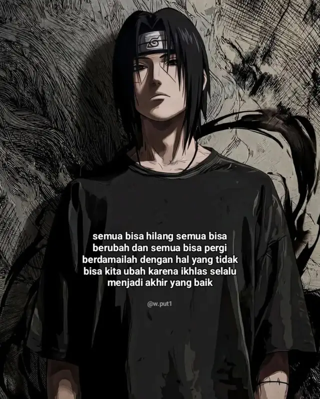 semua bisa hilang, berubah, dan pergi. Yang terbaik adalah berdamai dengan hal yang tidak bisa kita ubah, karena ikhlas selalu membawa akhir yang baik. Kadang kita cuma perlu tenang dan menerima. #katakata #animeedit #itachiuchiha #storytime #masukberanda 