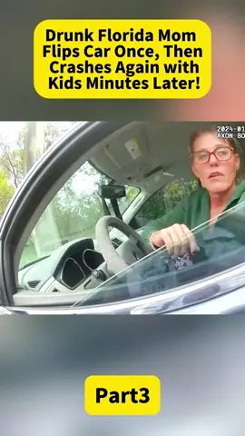 Drunk Florida Mom Flips Car Once, Then Crashes Again with Kids Minutes Later!#fyp #policeofficer #cops #bodycam #police 