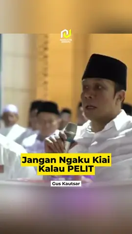 Jangan ngaku Kiai, Habib, Tuan Guru atau kekasih Allah kalau PELIT ✍️ #guskautsar 