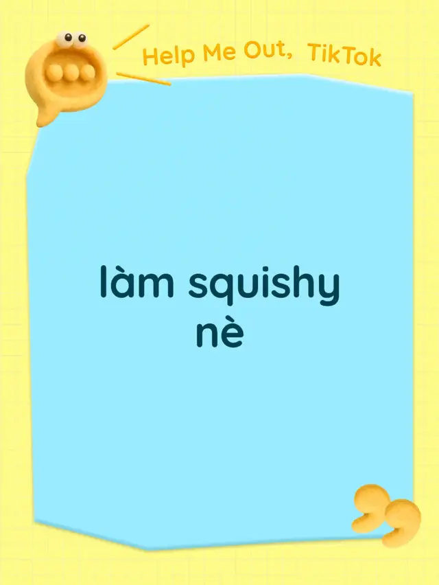 làm squishy nè