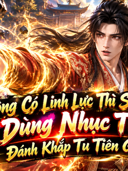 p1 Không Có Linh Lực Thì Sao? Ta Dùng Nhục Thân Đánh Khắp Tu Tiên Giới #hoathinhtrungquoc #tutien #vairal #xuhuong