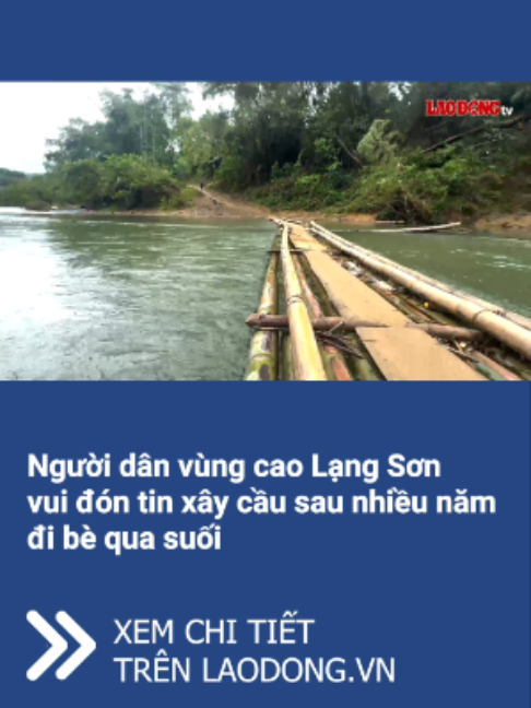 Lạng Sơn - Sau nhiều năm đi bè qua suối, người dân xã Thiện Hòa phấn khởi khi tỉnh chỉ đạo triển khai cầu treo, phục vụ đi lại trong thời gian chờ cầu kiên cố. #baolaodong #laodong #langson