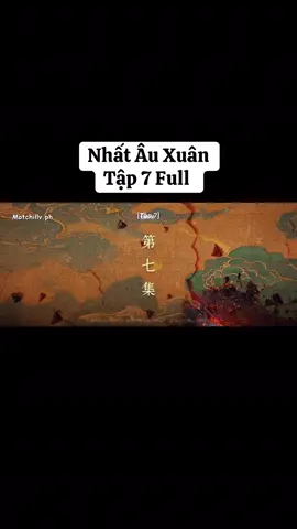 Nhất Âu Xuân tập 7 #nhatauxuan #nhatauxuantap7 #nhatauxuantap7full