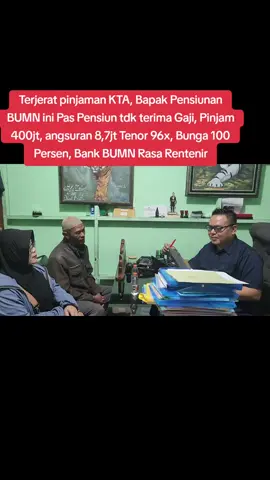 Terjerat pinjaman KTA, Bapak Pensiunan BUMN ini Pas Pensiun tdk terima Gaji, Pinjam 400jt, angsuran 8,7jt Tenor 96x, Bunga 100 Persen, Bank BUMN Rasa Rentenir #advokatdiansyahputra #puskominfoindonesia #batara #ybhbatara #abahgumay @YBH BATARA 
