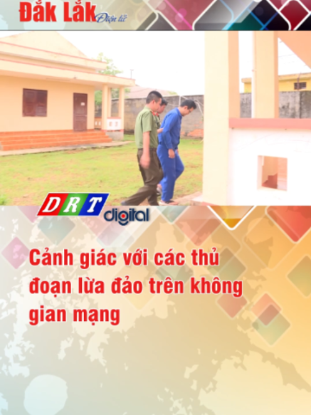 Cảnh giác với các thủ đoạn lừa đảo trên không gian mạng #thdaklak #drt #truyenhinhdaklak