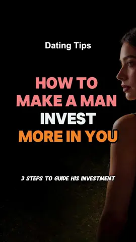 How to Make a Man Invest More in You.#HighValueWoman #DatingStrategy#DatingTips#DatingAdvice #RelationshipTruth 