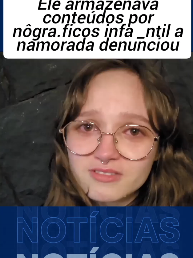ele armazenava conteúdos por nôgraficos. infa ntil. a namorada denunciou 