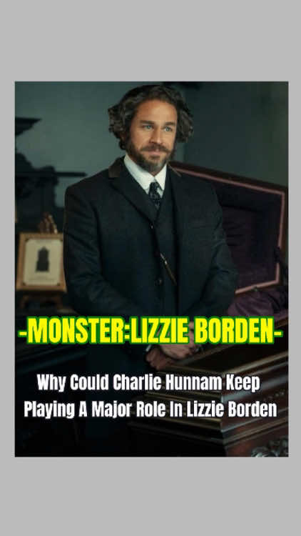 Why could Charlie Hunnam keep playing a major role in Lizzie Borden?  #monsterthelizziebordenstory #monster #charilehunnam #tiktokfantasymoviecontest 