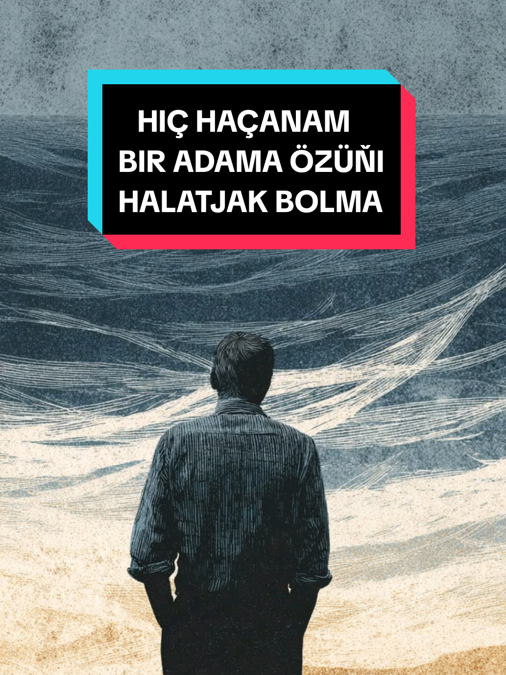 Hiç haçanam bir adama özüňi halatjak bolma. Seni halan-a halar, halamadygam halamaz. #türkmenistan🇹🇲 #psihologiýa #syrlywakalar #durmuş #ynam 