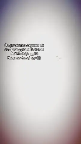 Tui thich thi tui goi anh la Nagumo thoi...❤️ #viral #xuhuong #nagumoyoichi #nagumo #j4f 