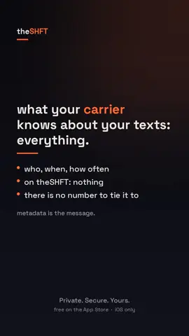 your carrier knows who you text, when, and how often. on theSHFT there is no phone number to tie any of it to. Free on the App Store. iOS only. Private. Secure. Yours. #theshft #privacy #anonymous #encryptedchat #privatemessaging #endtoendencryption #digitalprivacy #secureapp #nophonenumber #iosapps