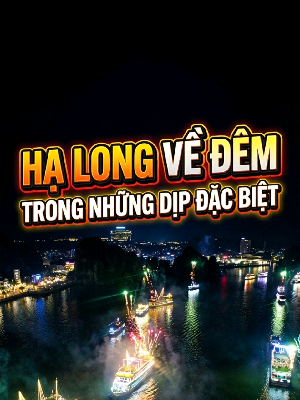 Hạ Long về đêm trong những dịp lễ tết đặc biệt #trainghiemhalong 