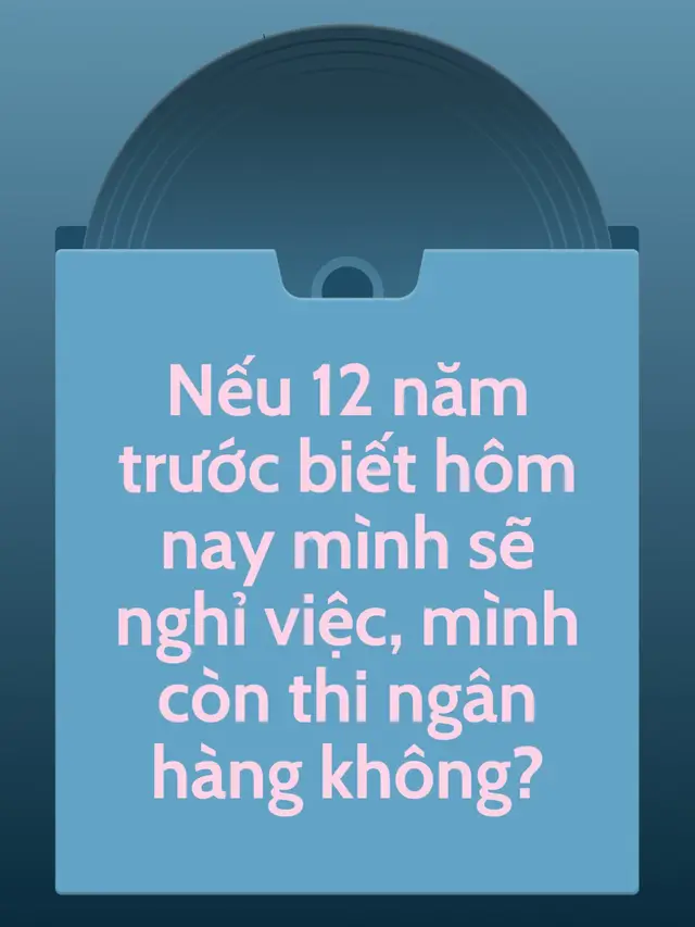 Có. Vì nếu ko có 12 năm đó thì sẽ ko có mình phiên bản ngày hôm nay. Mình vẫn sẽ thi. Vẫn sẽ làm. Vẫn sẽ chạy kpi sấp mặt. Vẫn muốn gặp những đồng nghiệp, những khách hàng, những người bạn trân quý. Và vẫn sẽ nghỉ việc 😁 #creatorsearchinsights #banker #nhannghinganhang 