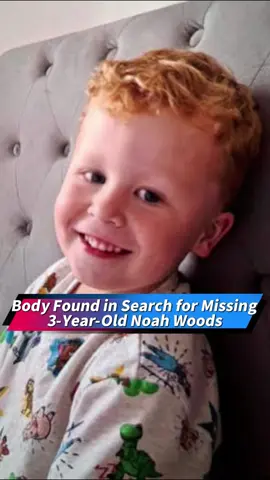 Police have confirmed a body was found in the search for missing three-year-old Noah Woods.#noahwoods #breakingnews #foryou #uknews #missingchild