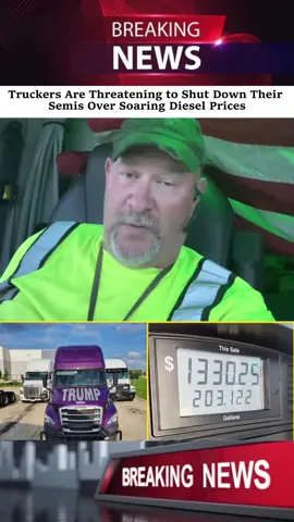 Truckers Are Threatening to Shut Down Their Semis Over Soaring Diesel Prices#fyp #breakingnews #trucking #trucker s#Dieselfuel