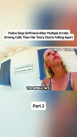 Police Stop Girlfriend After Multiple Erratic Driving Calls Then Her Story Starts Falling Apart P2 #cops #police #criminal #bodycampolice #foryou 