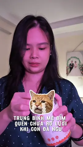 Trung bình mẹ bỉm quên chưa rơ lưỡi lúc con thức 😆
