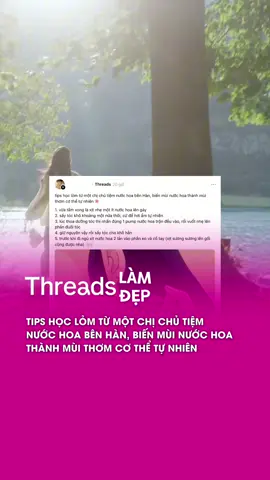 Học lỏm được mẹo thơm lâu, mấy bà xem rồi lưu lại nè #tipsforgirls #threadslamdep 