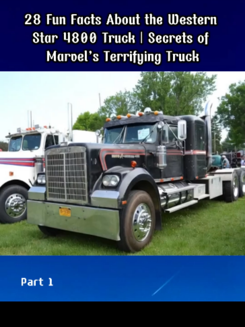 28 Fun Facts About the Western Star 4800 Truck | Secrets of Marvel’s Terrifying Truck!#MuscleCar #DieselTrucks #AmericanTrucks #Horsepower #ClassicCars