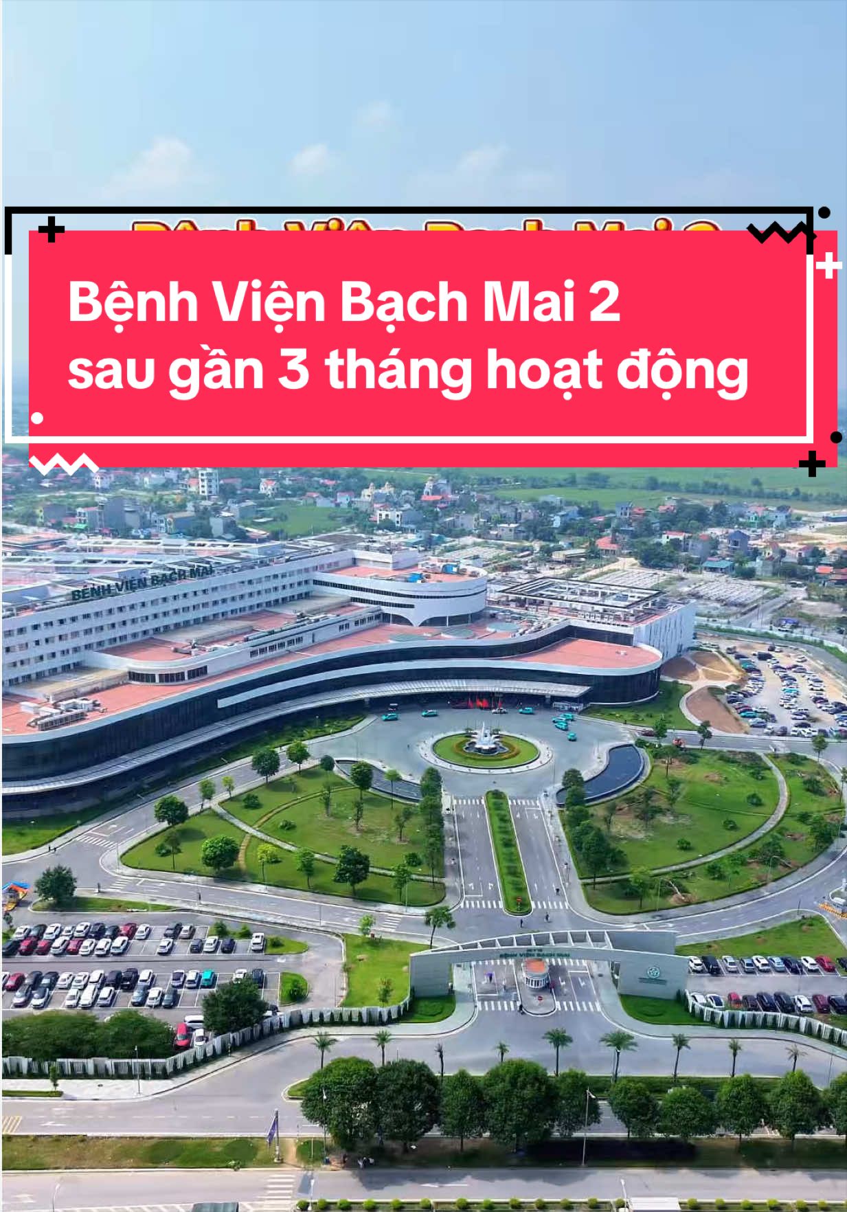 Bệnh viện Bạch Mai 2 sau gần 3 tháng hoạt động. #xh #xuhuongtiktok #bds #dautu 