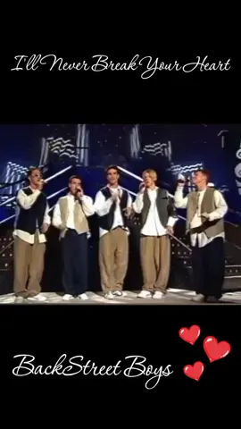 I'll Never Break Your Heart 🎶🌹@Backstreet Boys 