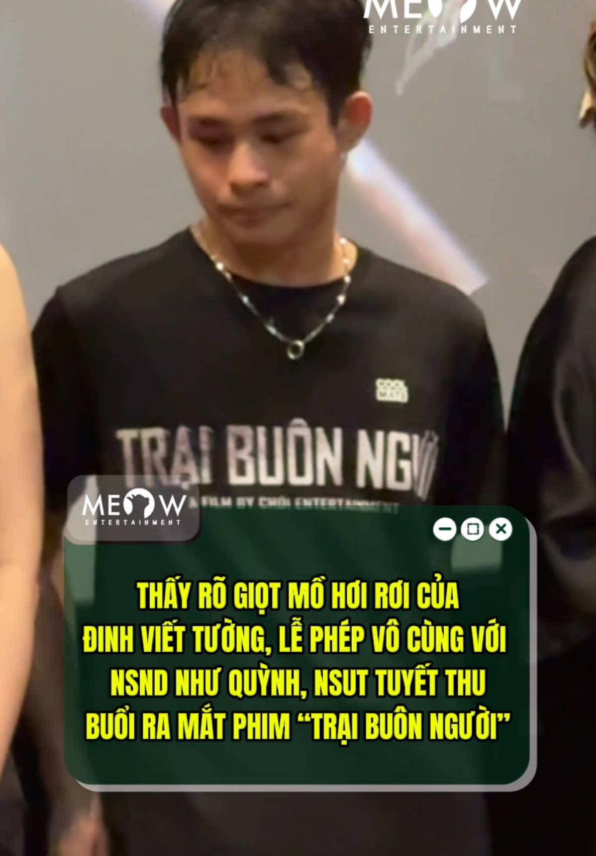 Thấy rõ giọt mồ hôi rơi của Đinh Viết Tường, quá lễ phép với dàn tiền bối tại buổi ra mắt phim Trại Buôn Người #MeowEntertainment #Tiktokgiaitri #TraiBuonNguoi #PhimTraiBuonNguoi 