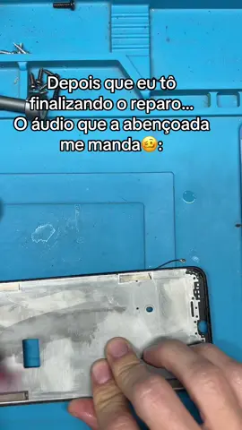 Depois que eu tô finalizando o reparo… O áudio que a abençoada me manda🥴: #assitenciatecnica #consertodecelular 