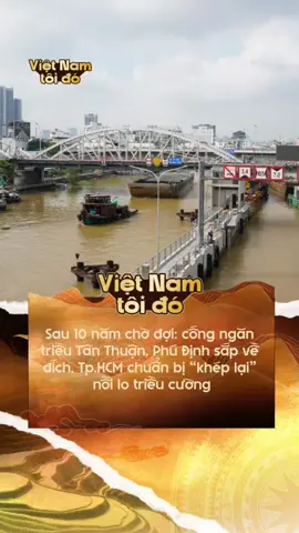 Sau 10 năm chờ đợi, cống ngăn triều Tân Thuận, Phú Định sắp về đích  #VietNamToiDo #TPHCM #tintuc #tiktoknews 