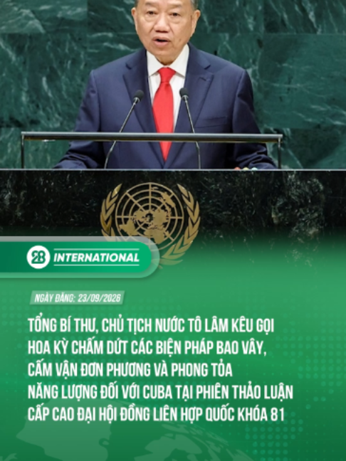 Tổng Bí thư, Chủ tịch nước Tô Lâm kêu gọi Hoa Kỳ chấm dứt các biện pháp bao vây, cấm vận đơn phương và phong tỏa năng lượng đối với Cuba tại Phiên thảo luận cấp cao Đại hội đồng Liên hợp quốc khóa 81 #28international #theanh28news #tiktoknews