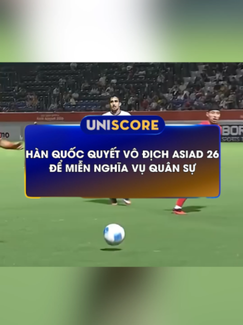 Asiad quan trọng như thế nào trong mắt người Hàn #bongda #uniscore