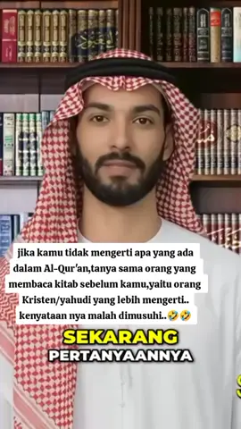 jika ragu pada apa yang ada dalam Al-Qur'an,,tanya kepada orang yang membaca kitab sebelum kamu..