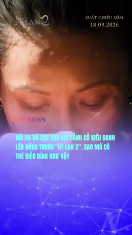 Coi mà nổi da gà cục cục luôn #khetentertainment #khetnews #phimutlan2 