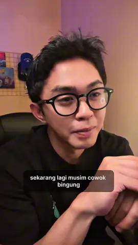 cowo jelas cewe bingung
