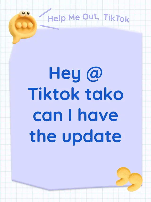 Commented on@Katie Hennessey’s post  Hey @Tiktok tako can I have the update
