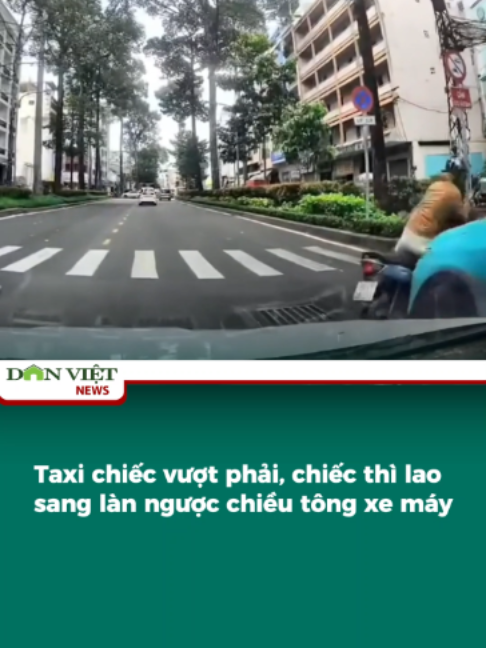 Taxi chiếc vượt phải, chiếc thì lao sang làn ngược chiều tông xe máy #taxivuotphaitongxemay #taxinguocchieutongxemay #danviet #danvietviral #tintuc