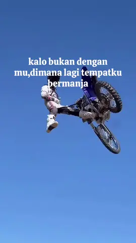 kalo bukan dengan mu,dimana lagi tempatku bermanja#freestylemotocross #motocrossstyle #katakata #laguminang #fyp 