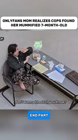 End Part | OnlyFans Mom Realizes Cops Found Her Mummified 7-Month-Old #TrueCrimeTok #TrueCrime #UnsolvedMystery #PoliceFootage #CrimeTok 