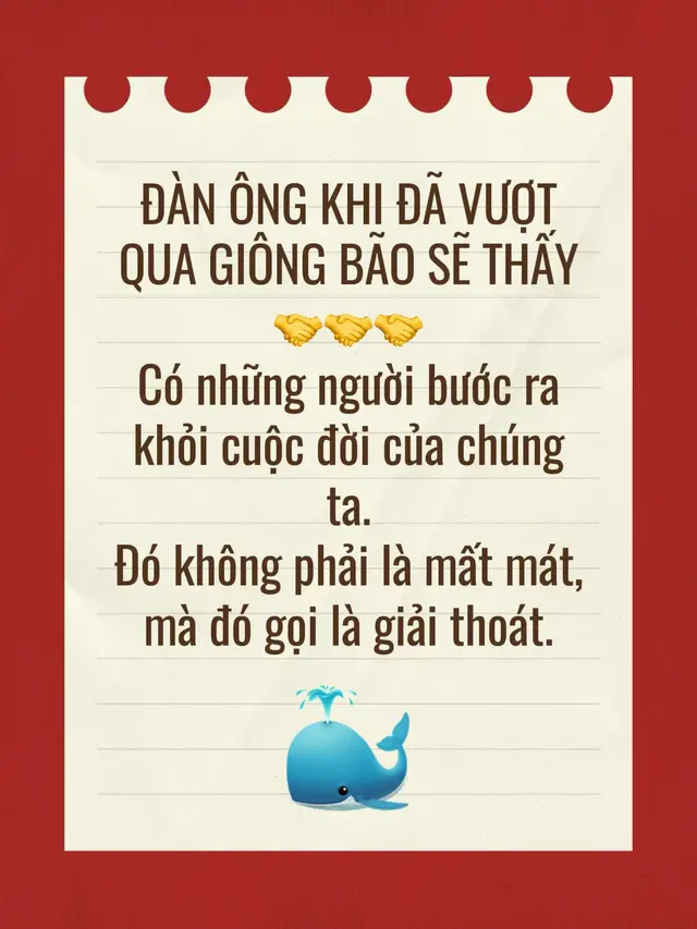 ĐÀN ÔNG KHI ĐÃ VƯỢT QUA GIÔNG BÃO SẼ THẤY 🤝🤝🤝 Có những người bước ra khỏi cuộc đời của chúng ta.  Đó không phải là mất mát, mà đó gọi là giải thoát.