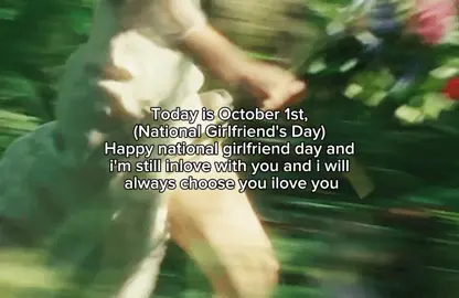 Today is October 1st, (National Girlfriend's Day) Happy national girlfriend day and i'm still inlove with you and i will always choose you ilove you🫶🏻💐#nationalgirlsfriendsday #blowthisup #fypシ゚viral #trending #october1st 