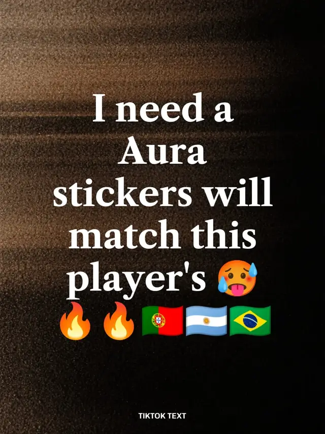I need a Aura stickers will match this player's 🥵🔥🔥🇵🇹🇦🇷🇧🇷
