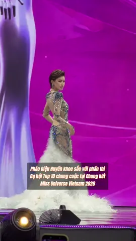 📌 Pháo Diệu Huyền khoe sắc với phần thi Dạ hội Top 10 chung cuộc tại Chung kết Miss Universe Vietnam 2026 #beautypressofficial #bonghau_team #missuniversevietnam #missuniversevietnam2026 #nguyendieuhuyen 
