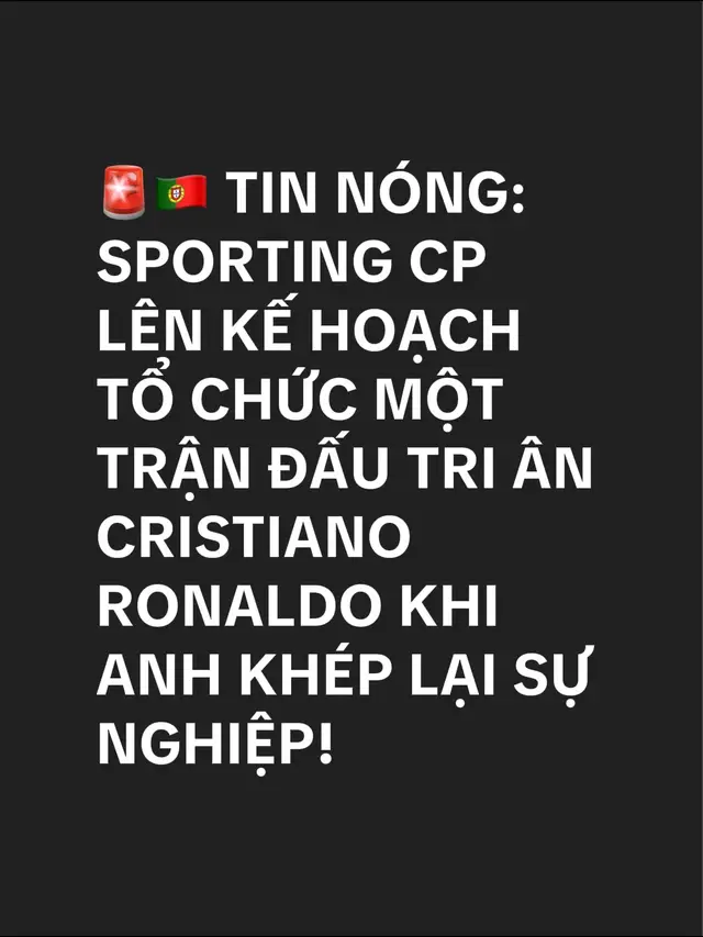 🚨🇵🇹 TIN NÓNG: SPORTING CP LÊN KẾ HOẠCH TỔ CHỨC MỘT TRẬN ĐẤU TRI ÂN CRISTIANO RONALDO KHI ANH KHÉP LẠI SỰ NGHIỆP! Sporting CP — CLB nơi CR7 bắt đầu sự nghiệp chuyên nghiệp được cho là rất không hài lòng với cách huyền thoại của họ rời ĐT Bồ Đào Nha một cách đột ngột. CLB cho rằng cách mọi chuyện diễn ra là sự thiếu tôn trọng đối với sự nghiệp và di sản mà Cristiano Ronaldo đã xây dựng. 👉 Vì vậy, sau khi CR7 chính thức giải nghệ bóng đá chuyên nghiệp, Sporting dự định mời REAL MADRID hoặc MANCHESTER UNITED tới Lisbon để tổ chức một trận giao hữu đặc biệt. Kế hoạch đáng chú ý nhất là Cristiano Ronaldo sẽ thi đấu cho CẢ HAI ĐỘI trong trận đấu chia tay này. ❤️ Sporting, Manchester United và Real Madrid chính là những CLB gắn liền với những chương quan trọng nhất trong hành trình đưa Ronaldo từ một tài năng trẻ tại Lisbon trở thành một trong những biểu tượng lớn nhất lịch sử bóng đá. Sporting muốn dành cho Cristiano một màn chia tay thực sự xứng đáng, để tôn vinh những gì anh đã làm trong suốt sự nghiệp và giúp CR7 khép lại hành trình bóng đá theo một cách đặc biệt hơn. 💚👏 SỰ TÔN TRỌNG TUYỆT ĐỐI DÀNH CHO SPORTING CP! 🐐🇵🇹 NẾU NGÀY ĐÓ THỰC SỰ ĐẾN, ĐÓ CÓ THỂ SẼ LÀ MỘT TRONG NHỮNG TRẬN ĐẤU CHIA TAY CẢM XÚC NHẤT CỦA BÓNG ĐÁ. #sportsontiktok #Footballtiktok #cristianoronaldo #ronaldo7 #xuhuong 