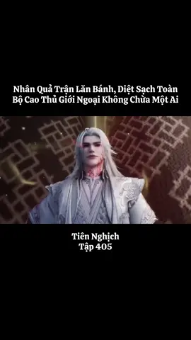 Tiên Nghịch Tập 405: Nhân Quả Trận Lăn Bánh, Diệt Sạch Toàn Bộ Cao Thủ Giới Ngoại Không Chừa Một Ai . Nhớ follow kênh để theo dõi tập tiếp theo ! #hoangg__o4 #tiktokshop1010 #tiennghich #hh3dtq #donghua 